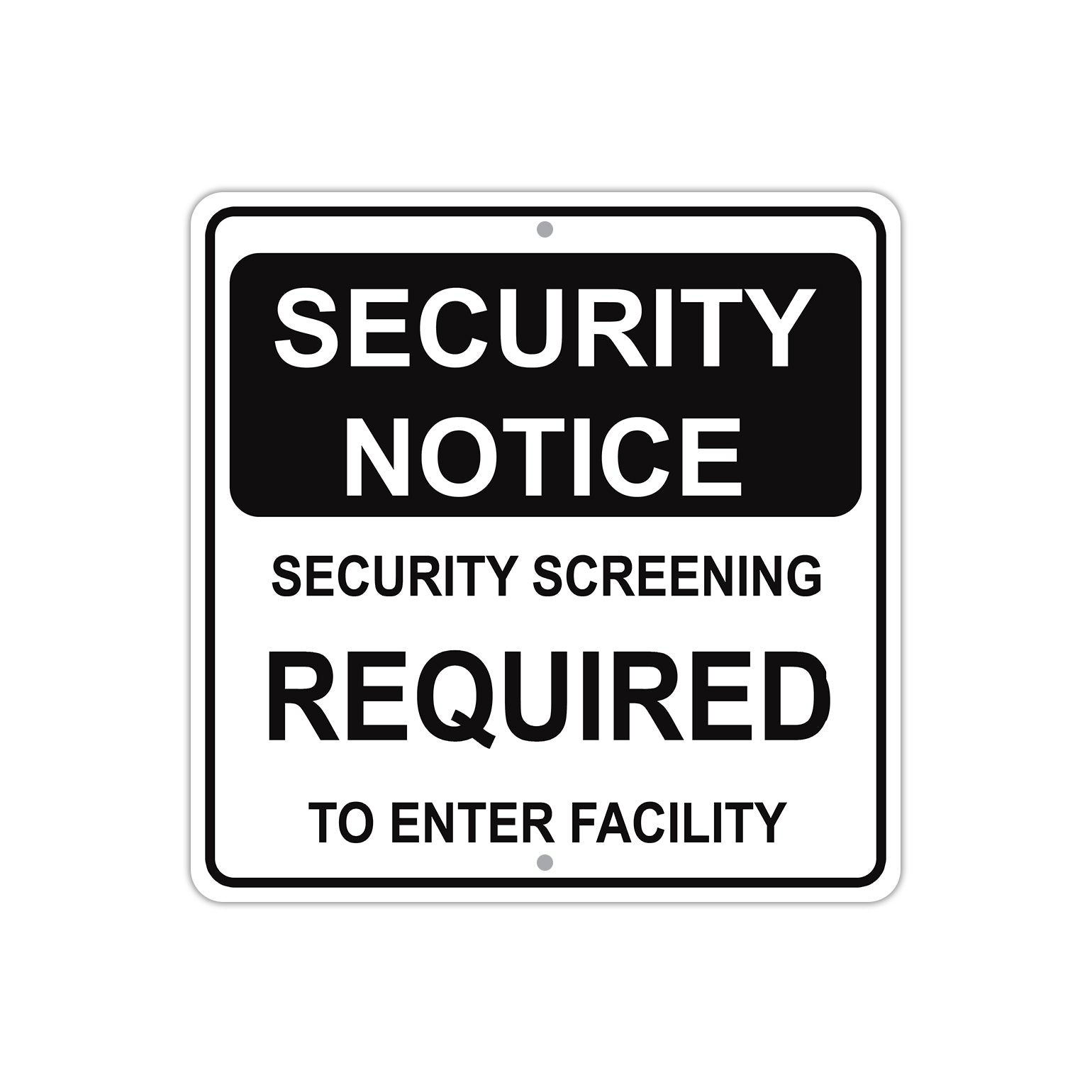 Security Considerations Sign Security Notice Screening Required To Enter Facility | Metal Square ...
