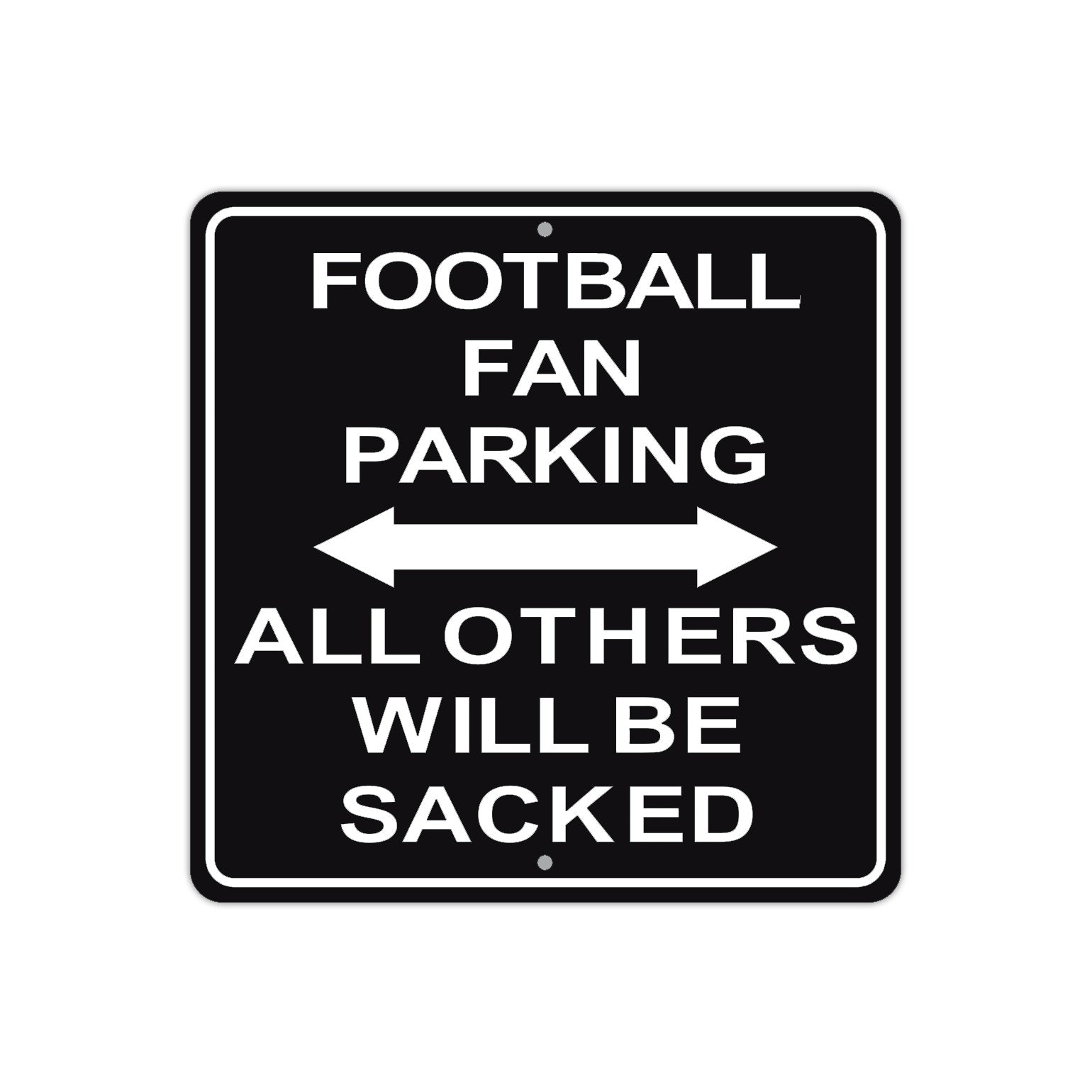 Football Fan Parking All Others Will Be Sacked | Metal Square Sign ...