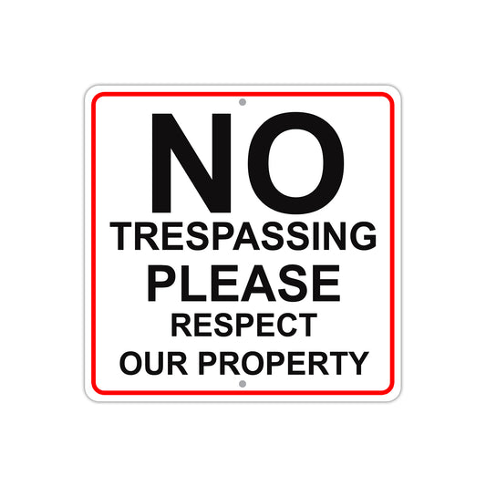 No Trespassing Please Respect Our Property Aluminum Metal Sign Plate