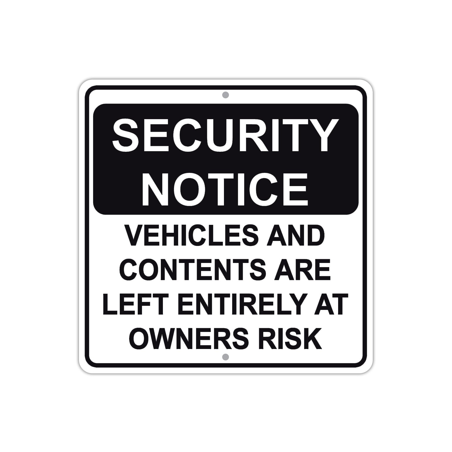 Security Notice Vehicles and Contents are Left Entirely at Owner's Risk Aluminum Metal Sign Plate