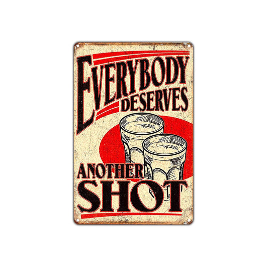 Everybody Deserves Another Shot Vintage Retro Wall Decor Art Shop Man Cave Bar Garage Aluminum