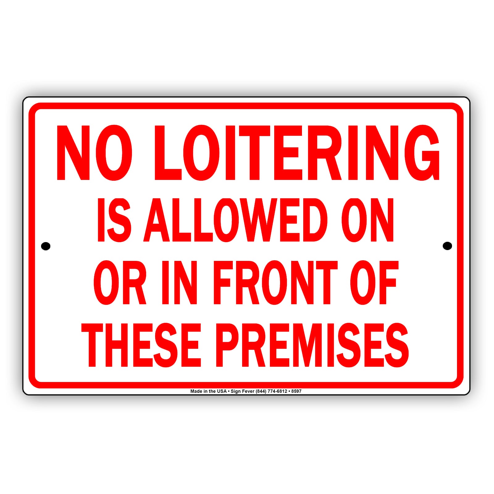 No Loitering Is Allowed On Or In Front Of These Premises Alert Aluminum Metal Sign Plate