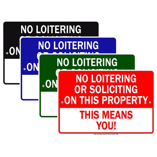 No Loitering Or Solicting On This Property This Means You! Aluminum Metal Sign