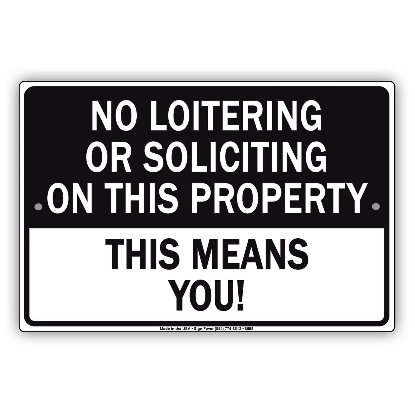 No Loitering Or Solicting On This Property This Means You! Aluminum Metal Sign