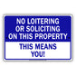 No Loitering Or Solicting On This Property This Means You! Aluminum Metal Sign