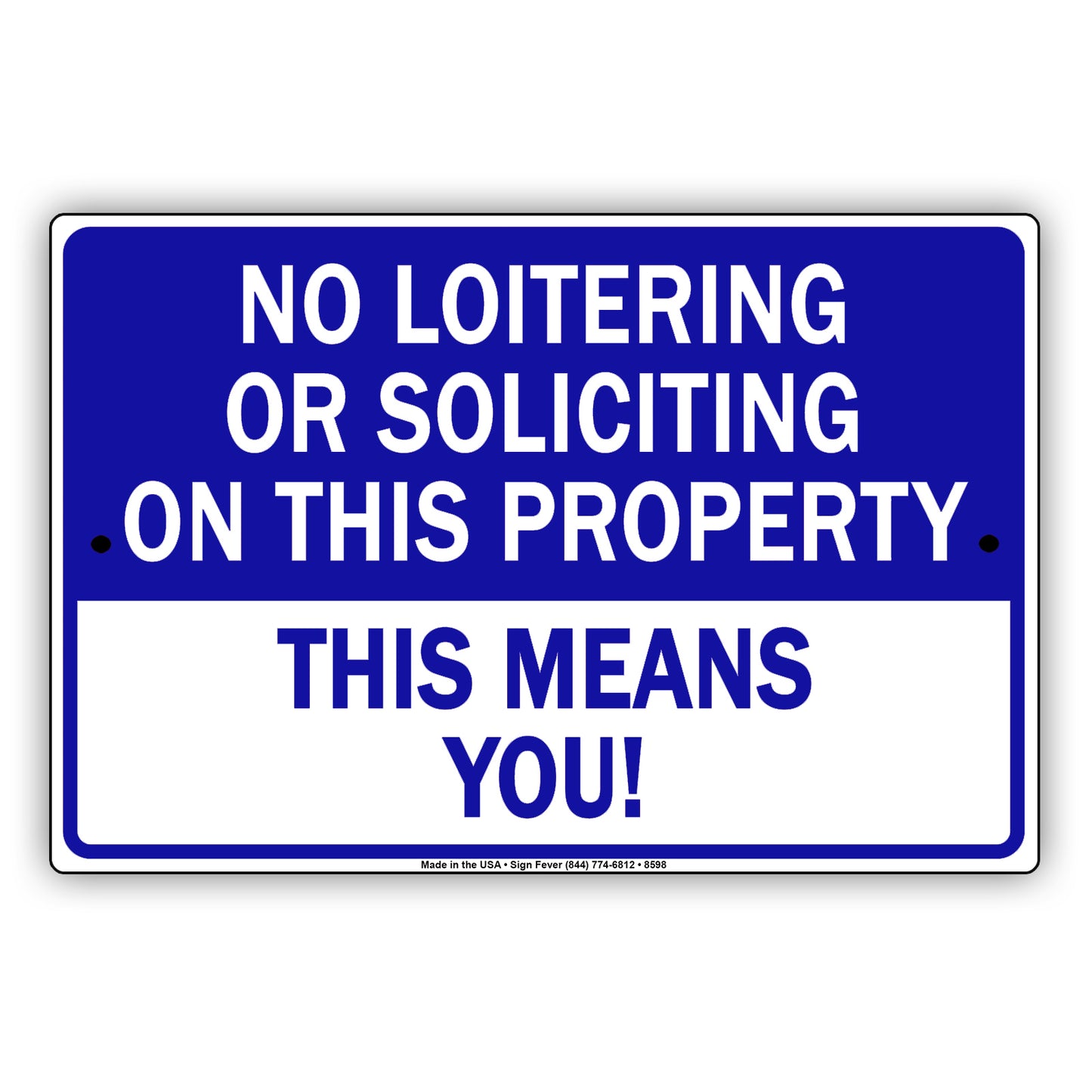 No Loitering Or Solicting On This Property This Means You! Aluminum Metal Sign