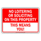 No Loitering Or Solicting On This Property This Means You! Aluminum Metal Sign