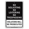 No Soliciting No Loitering No Trespassing Violators Will Be Prosecuted Aluminum Metal Sign Plate