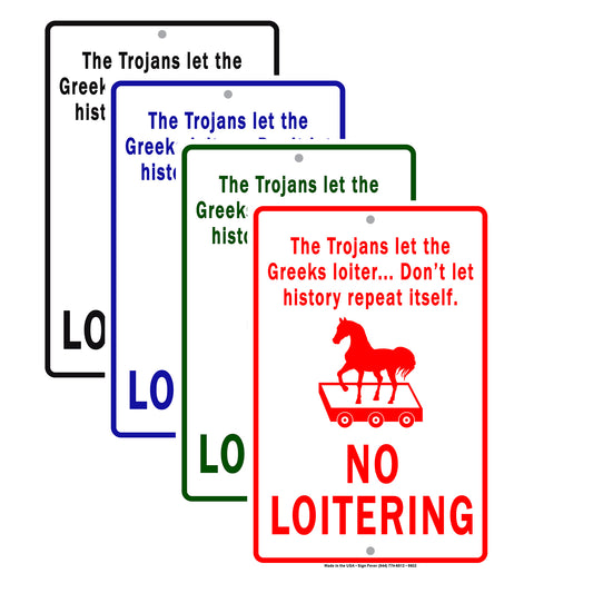 The Trojans Let The Greeks Loiter Don't Let History Repeat Itself No Loitering Aluminum Metal Sign Plate