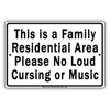 This Is A Family Residential Area Please No Loud Cursing Or Music Aluminum Metal Sign Plate