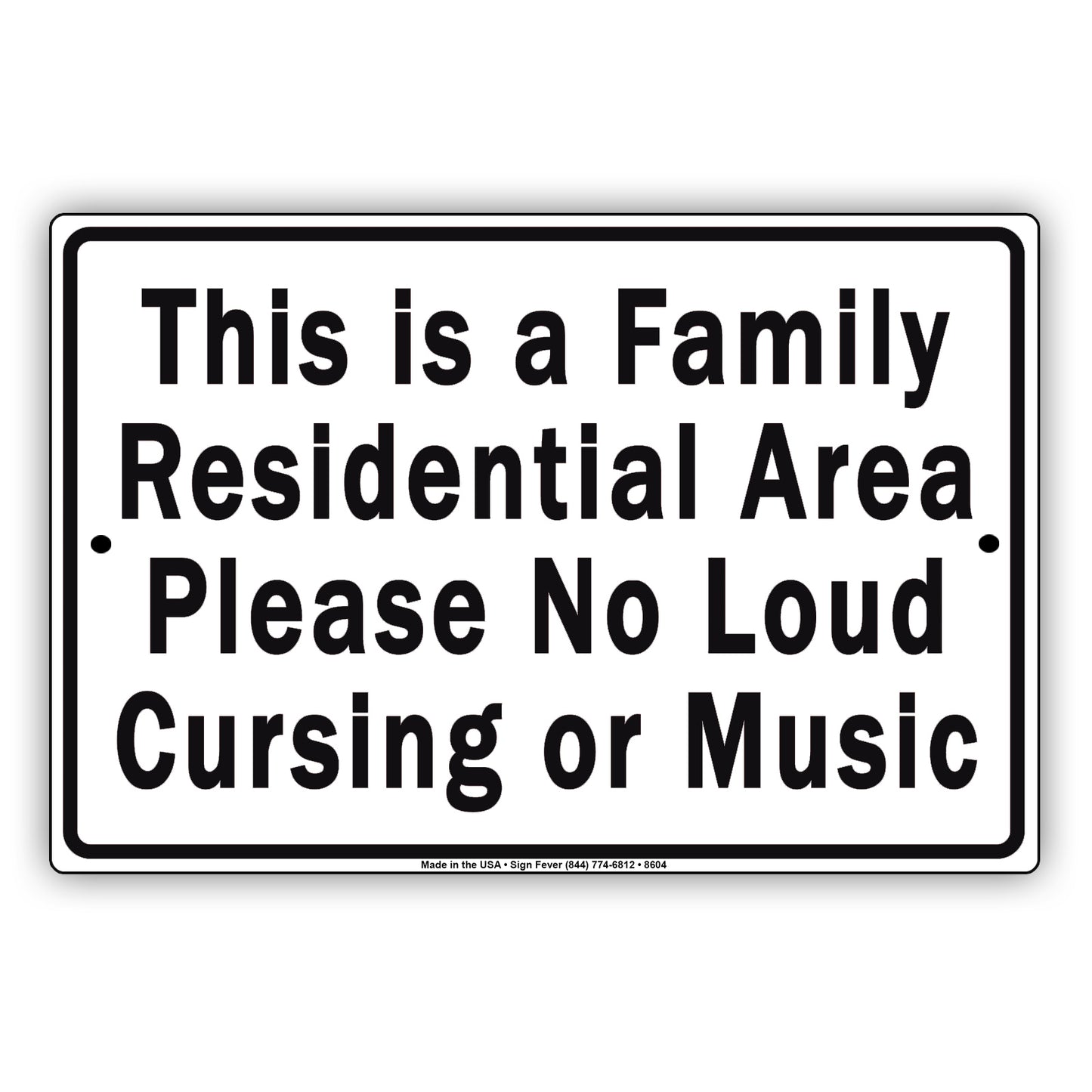 This Is A Family Residential Area Please No Loud Cursing Or Music Aluminum Metal Sign Plate