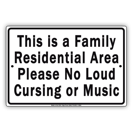 This Is A Family Residential Area Please No Loud Cursing Or Music Aluminum Metal Sign Plate