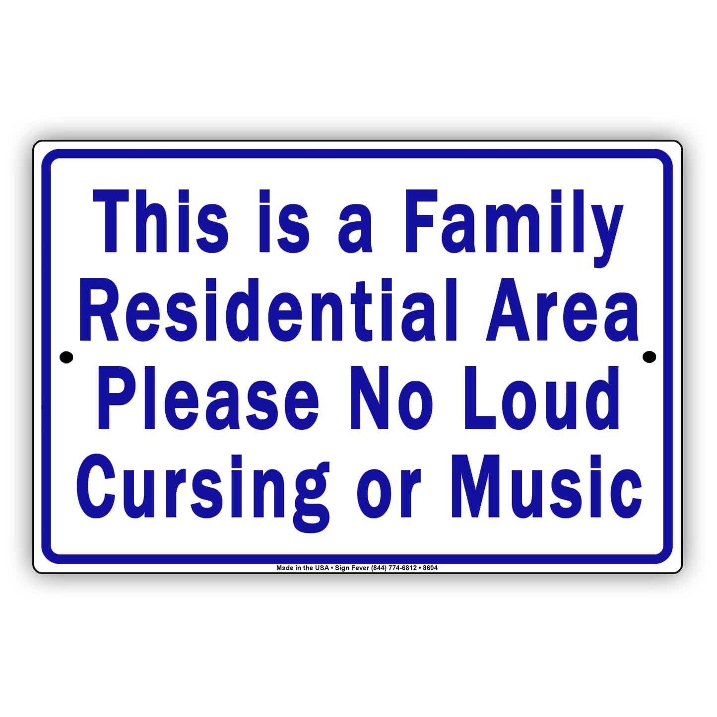 This Is A Family Residential Area Please No Loud Cursing Or Music Aluminum Metal Sign Plate