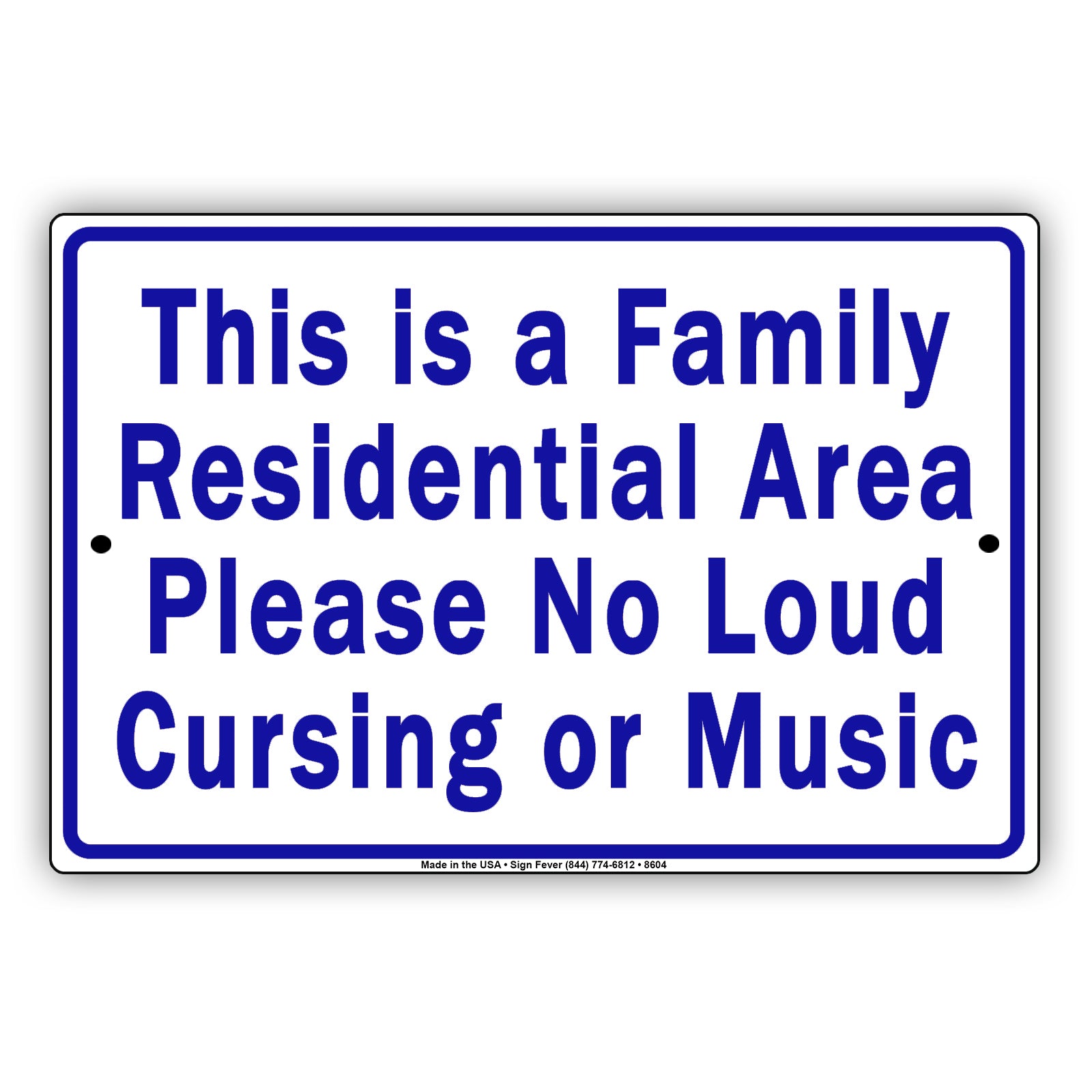This Is A Family Residential Area Please No Loud Cursing Or Music Aluminum Metal Sign Plate