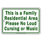This Is A Family Residential Area Please No Loud Cursing Or Music Aluminum Metal Sign Plate