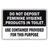 Do Not Deposit Feminine Hygiene Products In Toilet Use Container Provided For This Purpose Aluminum Metal Sign Plate