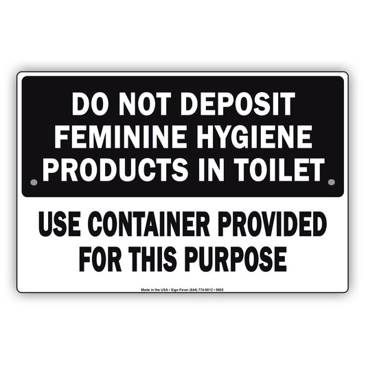 Do Not Deposit Feminine Hygiene Products In Toilet Use Container Provided For This Purpose Aluminum Metal Sign Plate