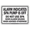 Alarm Indicates Spa Pump Is Off Do Not Use Spa When Alarm Sounds When Advised Otherwise Aluminum Metal Sign Plate