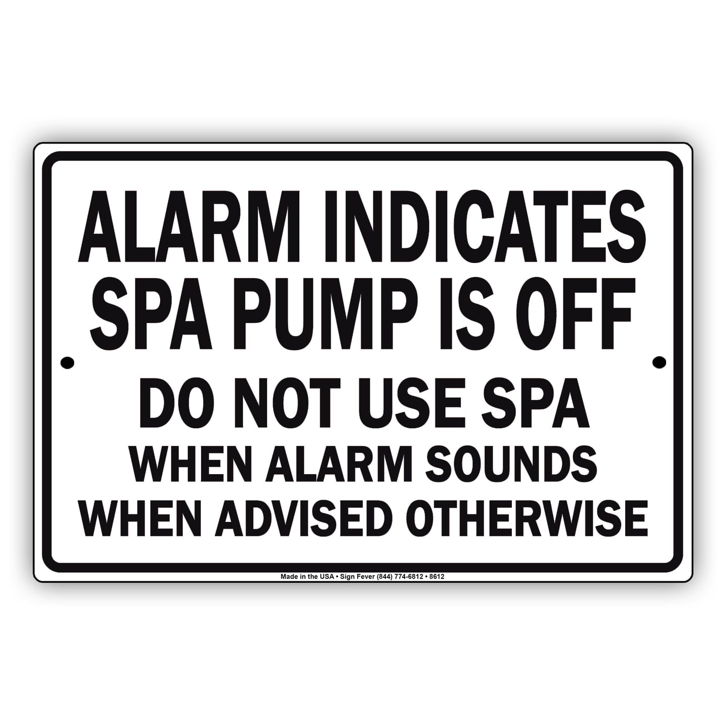 Alarm Indicates Spa Pump Is Off Do Not Use Spa When Alarm Sounds When Advised Otherwise Aluminum Metal Sign Plate