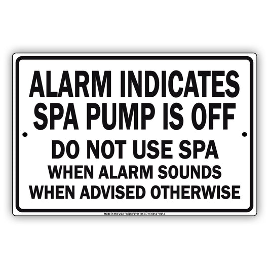 Alarm Indicates Spa Pump Is Off Do Not Use Spa When Alarm Sounds When Advised Otherwise Aluminum Metal Sign Plate