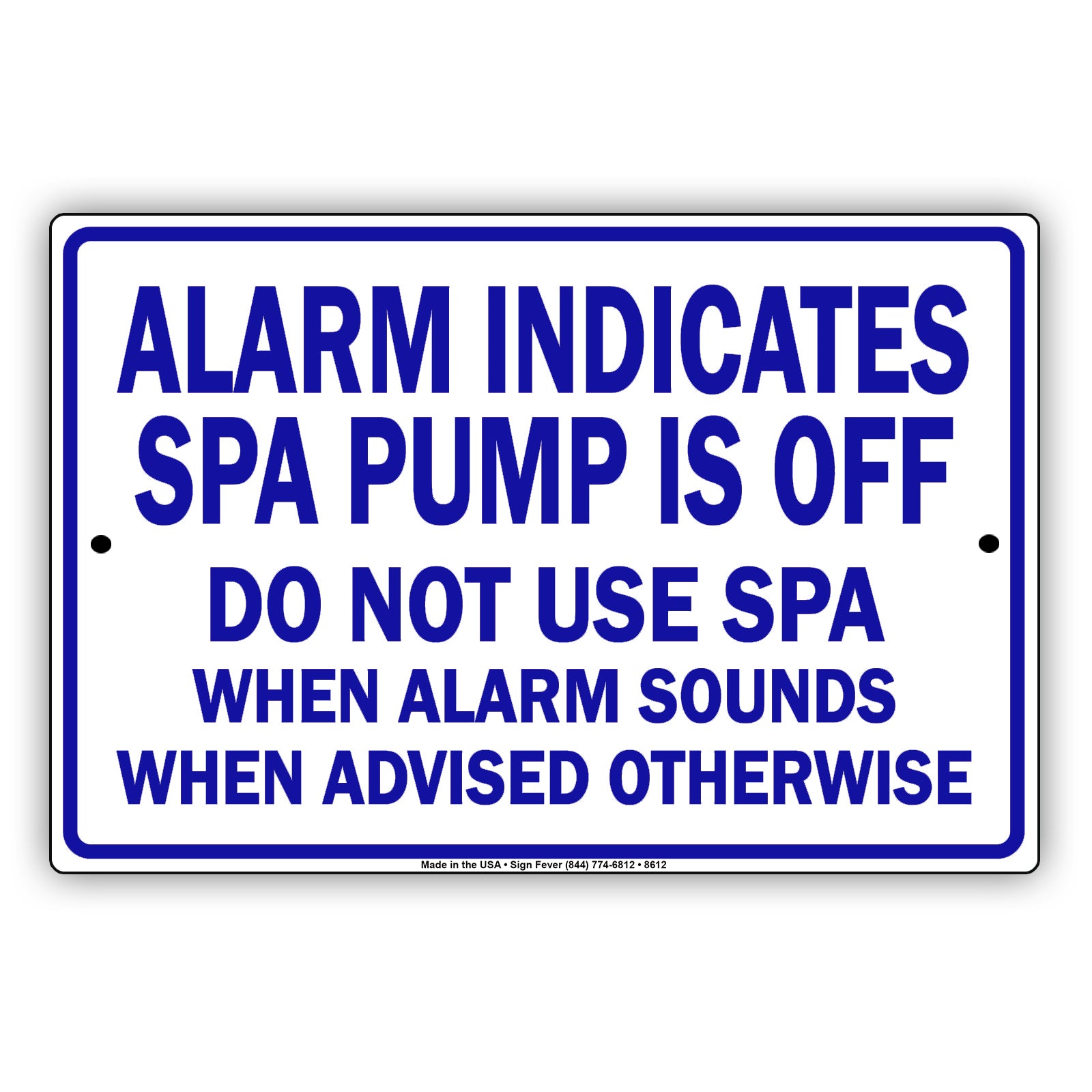Alarm Indicates Spa Pump Is Off Do Not Use Spa When Alarm Sounds When Advised Otherwise Aluminum Metal Sign Plate