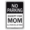 No Parking Except For Mom All Others Will Be Towed Aluminum Metal Sign Plate