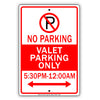 No Parking Valet Parking Only 5:30 Pm to 12:00 Am Reserved Parking Aluminum Metal Sign Plate