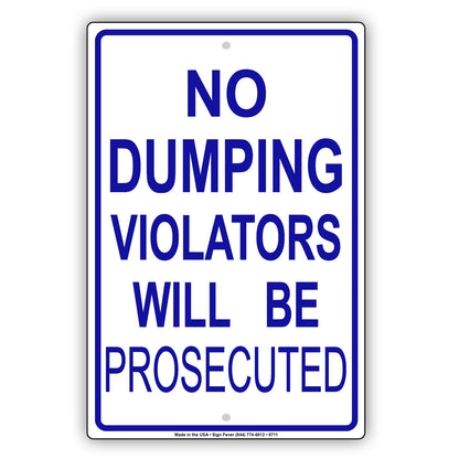 No Dumping Violators Will Be Prosecuted Restriction Aluminum Metal Sign Plate