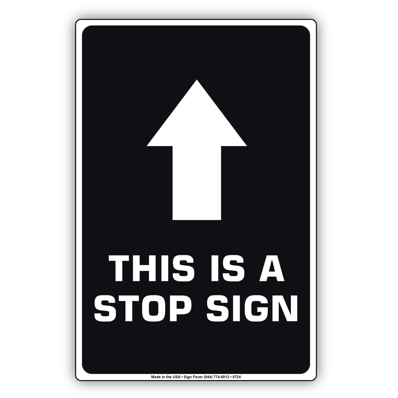 This Is A Stop With Up Arrow Aluminum Metal Sign Plate