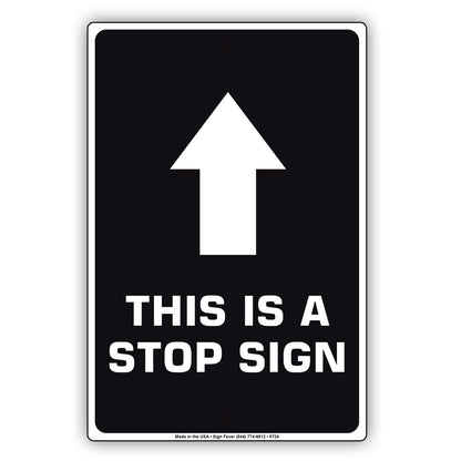 This Is A Stop With Up Arrow Aluminum Metal Sign Plate