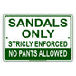 Sandals Only Stricly Enforced No Pants Allow Aluminum Metal Sign Plate