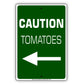 Caution Tomatoes With Right Arrow Aluminum Metal Sign Plate
