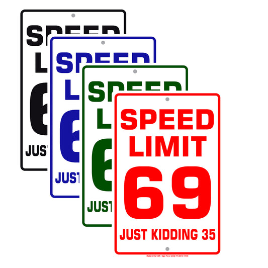 Speed Limit 69 Just Kidding 35 Aluminum Metal Sign Plate