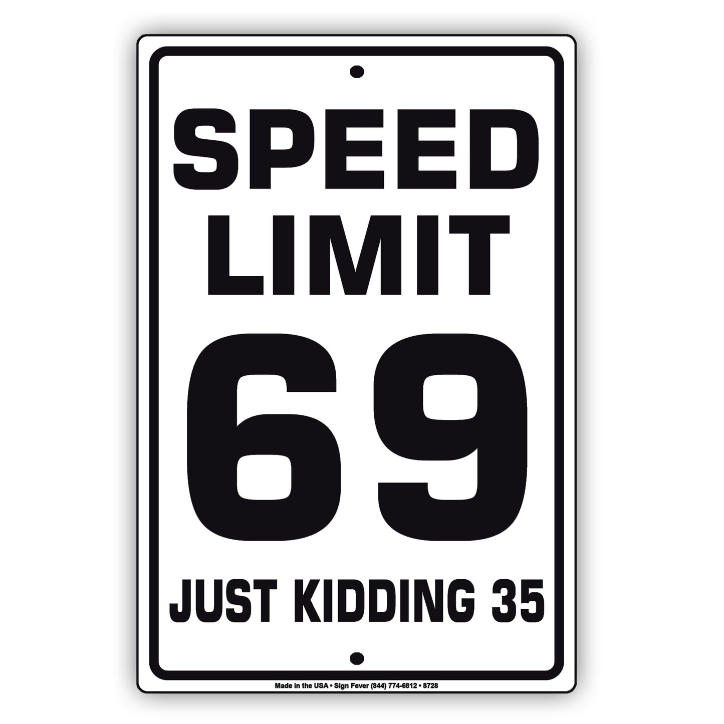 Speed Limit 69 Just Kidding 35 Aluminum Metal Sign Plate