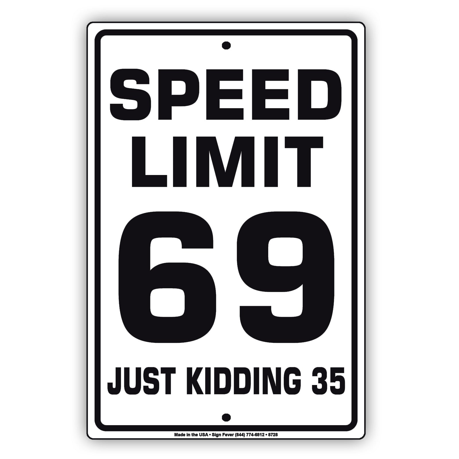 Speed Limit 69 Just Kidding 35 Aluminum Metal Sign Plate