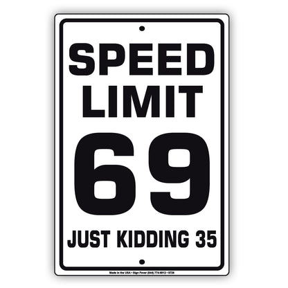 Speed Limit 69 Just Kidding 35 Aluminum Metal Sign Plate