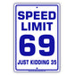 Speed Limit 69 Just Kidding 35 Aluminum Metal Sign Plate