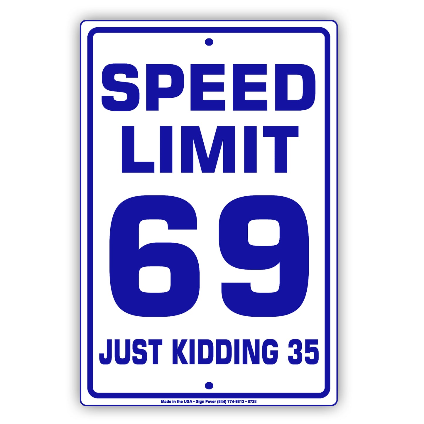 Speed Limit 69 Just Kidding 35 Aluminum Metal Sign Plate