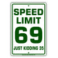 Speed Limit 69 Just Kidding 35 Aluminum Metal Sign Plate