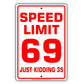 Speed Limit 69 Just Kidding 35 Aluminum Metal Sign Plate