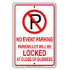 No Event Parking Lot Will Be Locked At Close Of Business Aluminum Metal Sign Plate