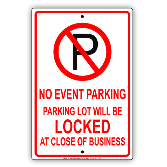 No Event Parking Lot Will Be Locked At Close Of Business Aluminum Metal Sign Plate