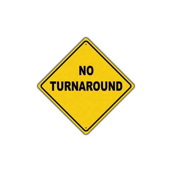 No Turnaround Dead End | Aluminum Diamond Sign - Sign Fever