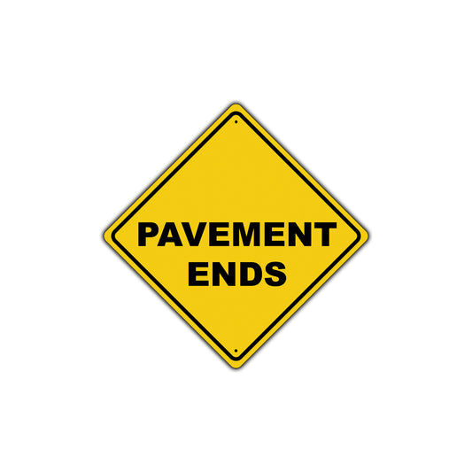 Pavement Ends Highway Street Road Warning Alert Attention Traffic Metal Aluminum Sign Plate