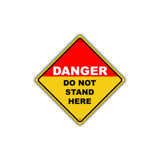 Danger Do Not Stand Here Osha Hazard Dangerous Metal Aluminum Novelty Alert Notice Sign Plate