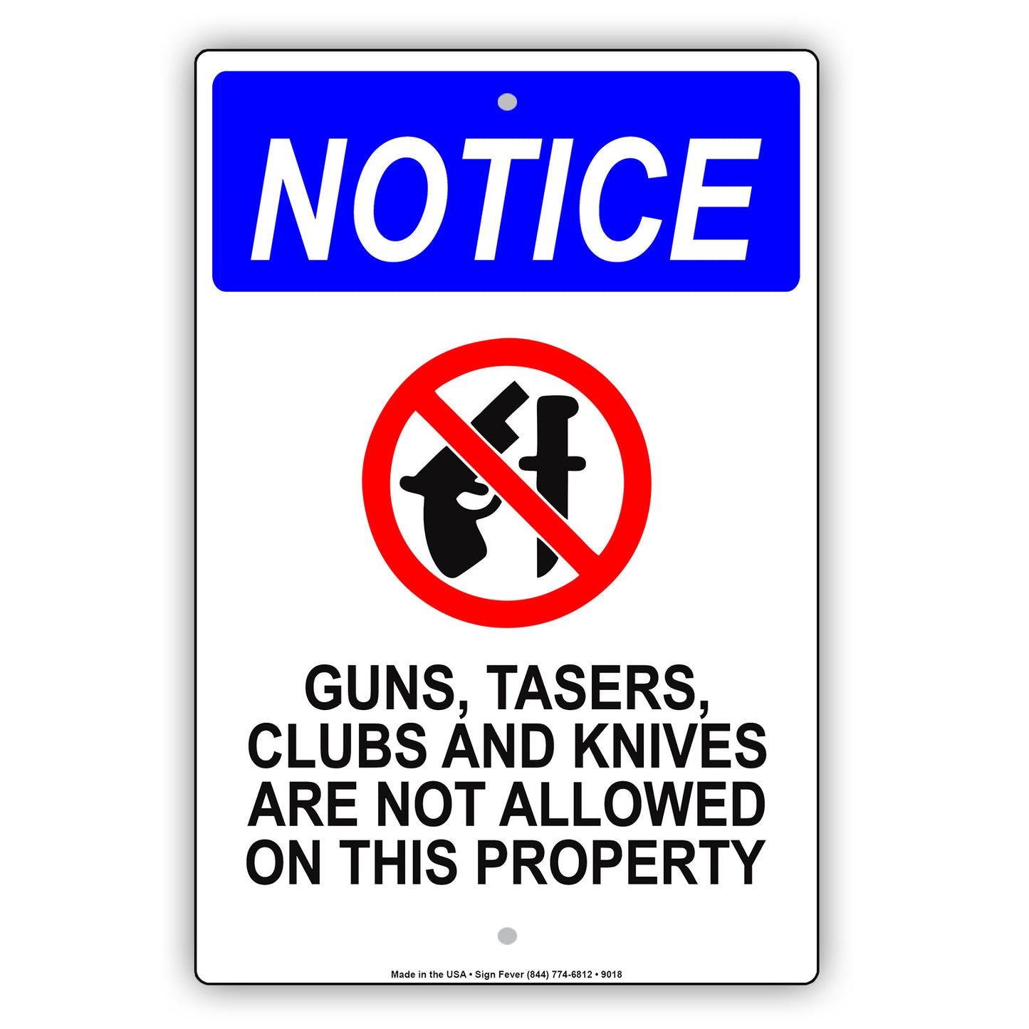 Notice Guns, Tasers, Clubs and Knives Are Not Allowed On This Property Aluminum Metal Sign Plate