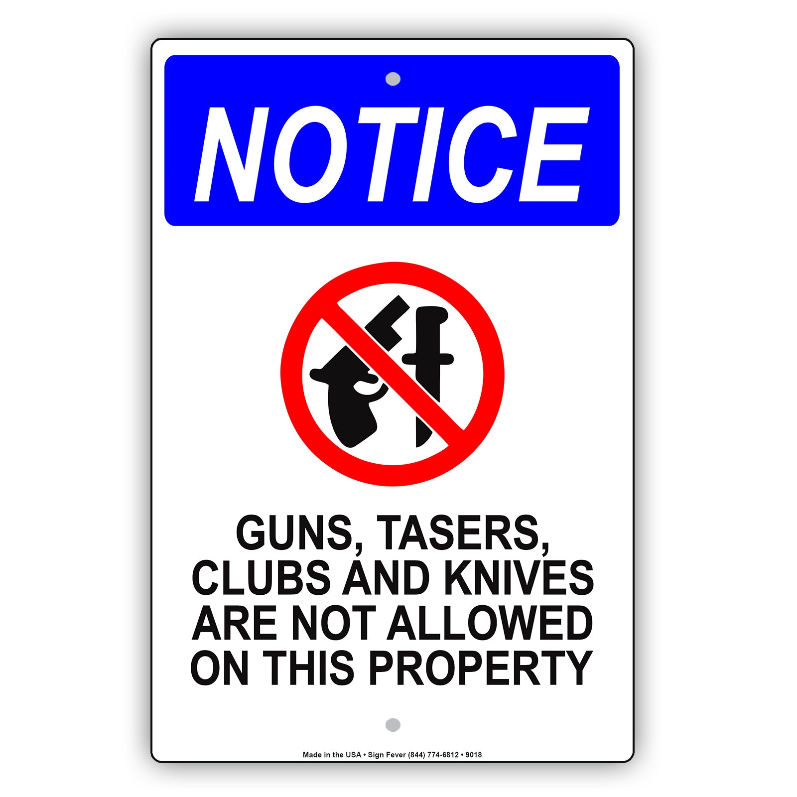 Notice Guns, Tasers, Clubs and Knives Are Not Allowed On This Property Aluminum Metal Sign Plate