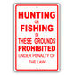 Hunting or Fishing on These Ground Prohibited Under Penalty Of The Law Aluminum Metal Sign Plate