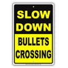 Slow Down Bullets Are Crossing Aluminum Metal Sign Plate