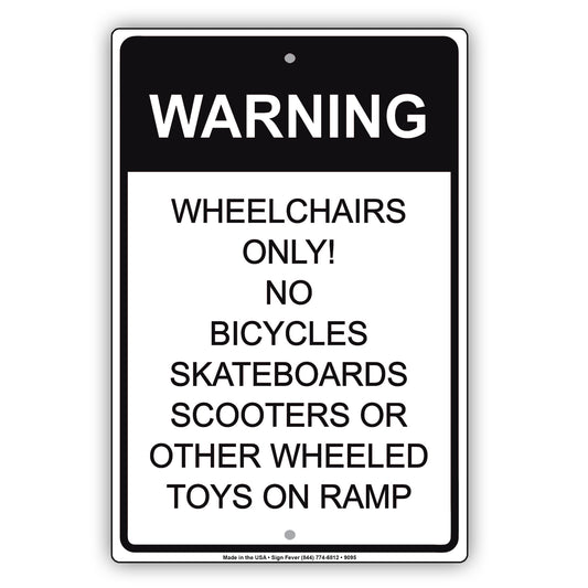 Warning Wheelchair Only! No Bicycles Skateboards Scooters Or Other Wheeld Toys On Ramp Handicap Sign Alert Aluminum Metal Sign Plate